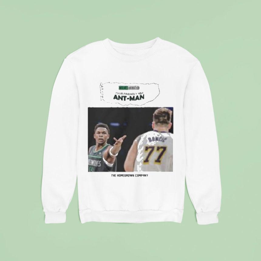Luka Doni And Anthony Edwards Ant Man The Homegrown Company Sweatshirt Luka Doni And Anthony Edwards Ant Man The Homegrown Company Sweatshirt