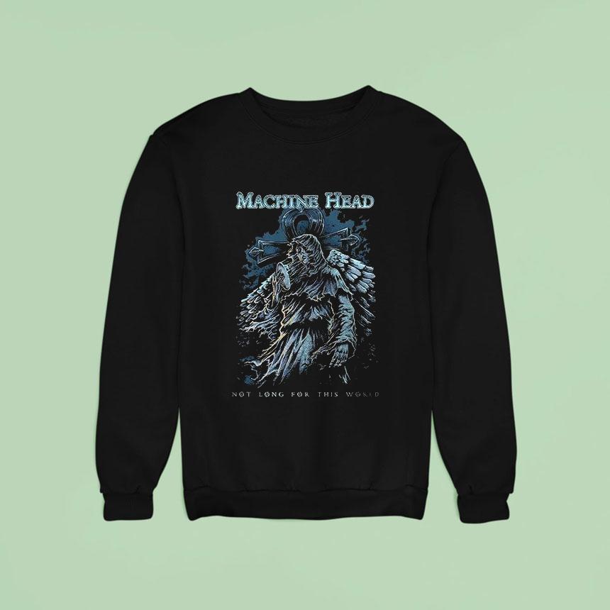 Machine Head Not Long For This World Dead Take My Hand Far From This Misery Sweatshirt Machine Head Not Long For This World Dead Take My Hand Far From This Misery Sweatshirt