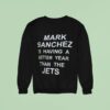 Mark Sanchez Is Having A Better Year Than The Jets Sweatshirt