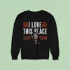 Matthew Schaefer I Love This Place Long Island New York Sweatshirt