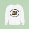 Maybe Sanding Doesn T Like You Either Woodworker Sweatshirt