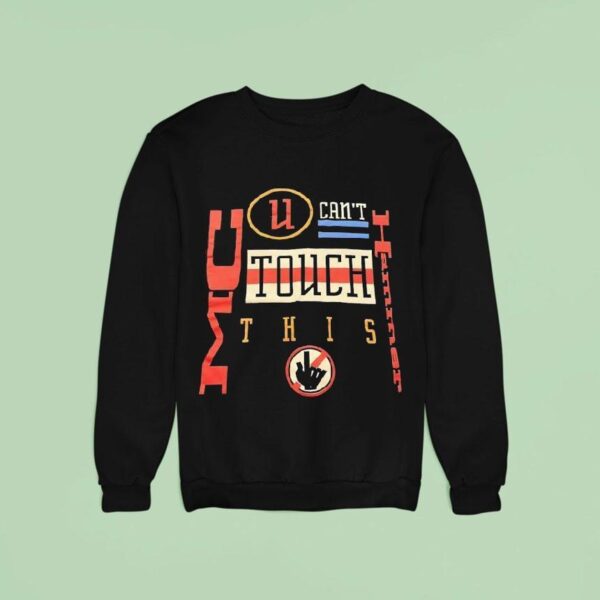Mc Hammer U Can T Touch This Sweatshirt