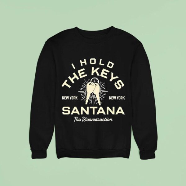 Mike Santana I Hold The Keys The Ricanstruction New York Sweatshirt