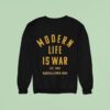 Modern Life Is War Marshalltown Iowa Est Sweatshirt