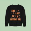 Music Show Fans The Life Of A Birthday Girl Sweatshirt