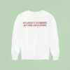 My Anxiety Is Chronic But This Ass Is Iconic Sweatshirt