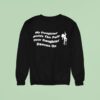 My Daughter Welds The Pole Your Daughter Dances On Sweatshirt