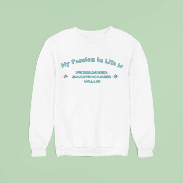 My Passion In Life Is Increasing Shareholder Sweatshirt