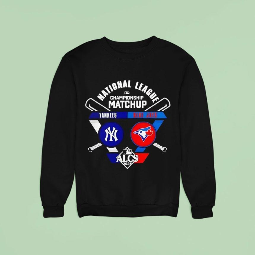 New York Yankees Vs Toronto Blue Jays Alcs American League Division Series Sweatshirt New York Yankees Vs Toronto Blue Jays Alcs American League Division Series Sweatshirt