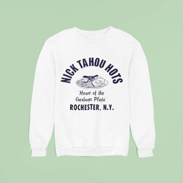 Nick Tahou Hots Home Of Garbage Plate Rochester Ny Sweatshirt