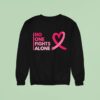 No One Fights Breast Cancer Alone Breast Cancer Awareness Sweatshirt