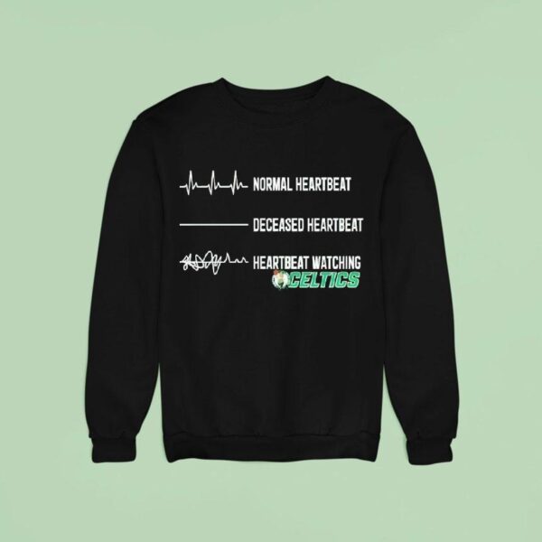 Normal Heartbeat Deceased Heartbeat Heartbeat Watching Boston Celtics Sweatshirt