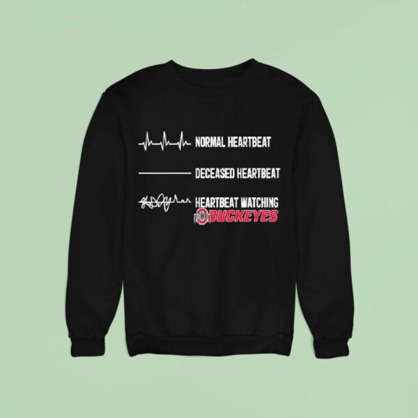 Normal Heartbeat Deceased Heartbeat Heartbeat Watching Ohio State Buckeyes Sweatshirt