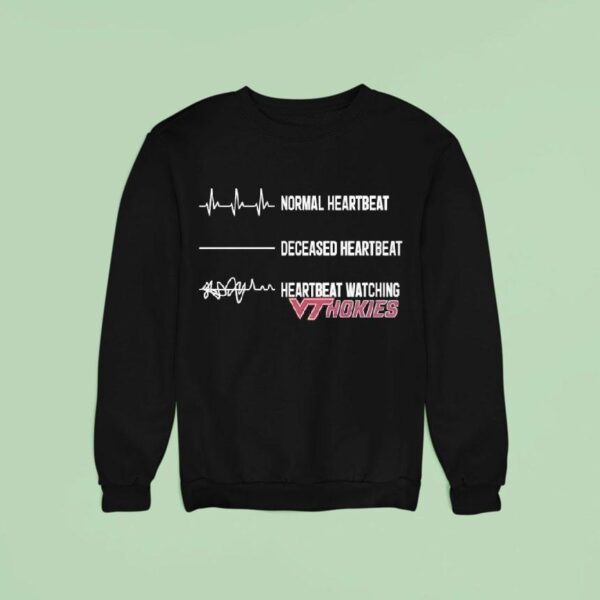 Normal Heartbeat Deceased Heartbeat Heartbeat Watching Virginia Tech Hokies Sweatshirt
