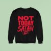 Not Today Satan Carolina Hurricanes Logo Sweatshirt