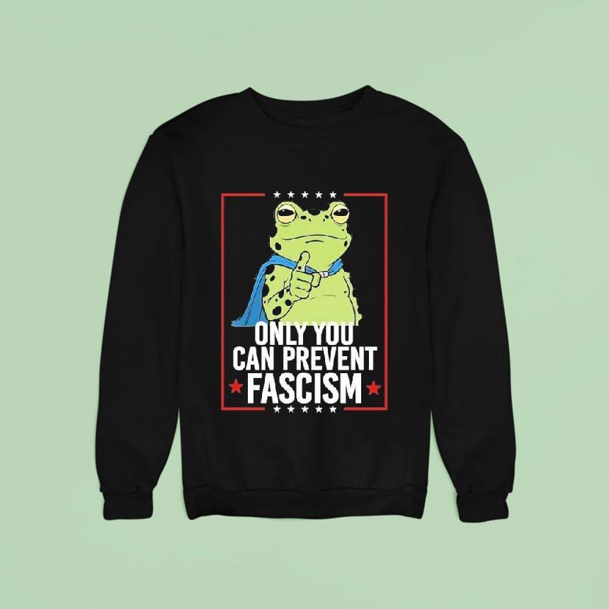 Only You Can Prevent Fascism Portland Frog Protest Anti Ice Anti Fascism Sweatshirt Only You Can Prevent Fascism Portland Frog Protest Anti Ice Anti Fascism Sweatshirt