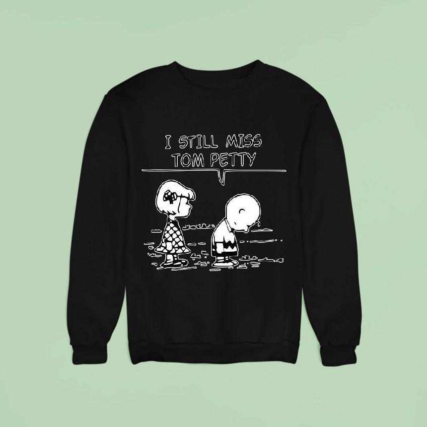 Original Charlie Brown I Still Miss Tom Petty Sweatshirt Original Charlie Brown I Still Miss Tom Petty Sweatshirt