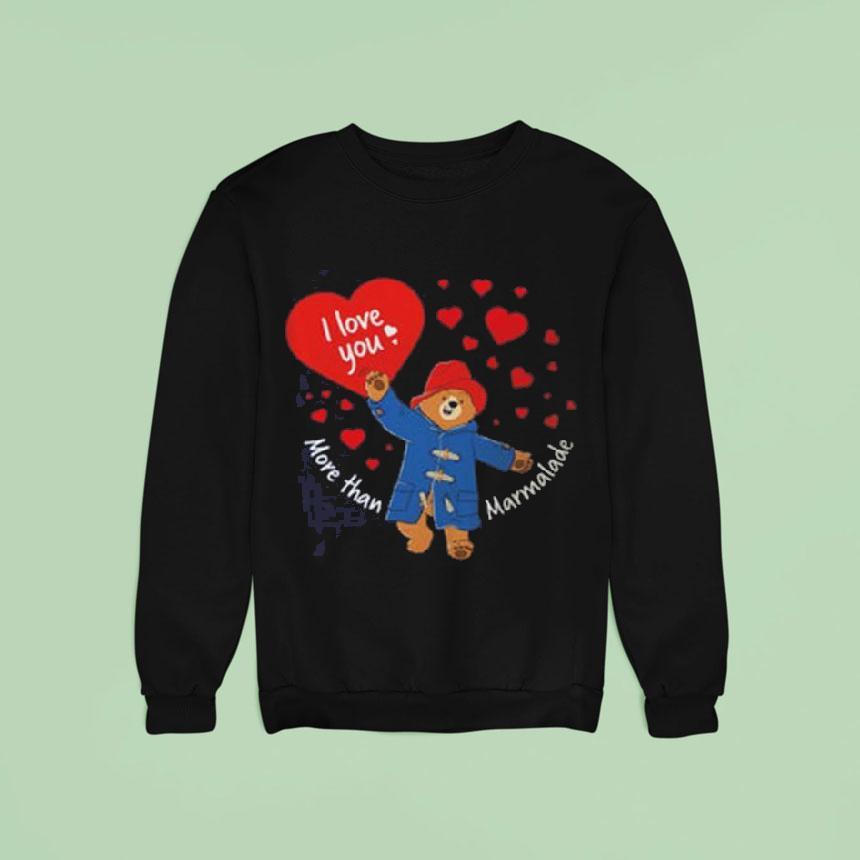 Paddington Bear I Love You More Than Marmalade Sweatshirt Paddington Bear I Love You More Than Marmalade Sweatshirt