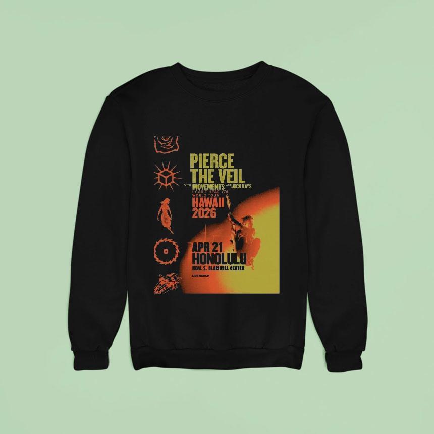 Pierce The Veil I Can T Hear You World Tour Neal Blaisdell Arena Honolulu Hi Apr Sweatshirt Pierce The Veil I Can T Hear You World Tour Neal Blaisdell Arena Honolulu Hi Apr Sweatshirt