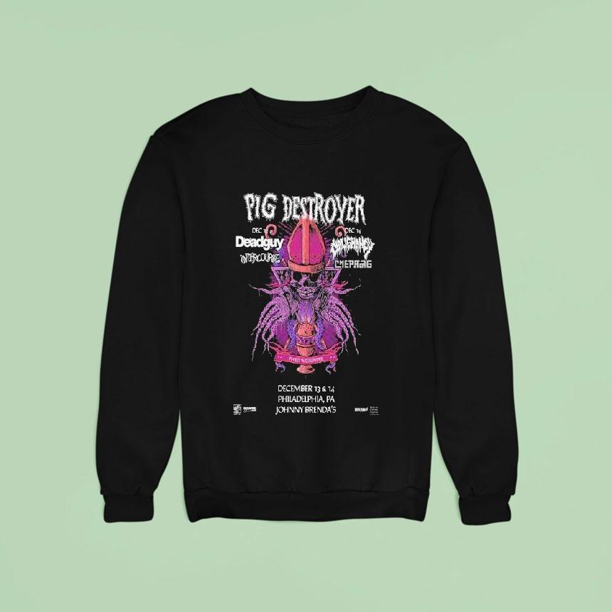 Pig Destroyer Dec Johnny Brenda S Philadelphia Pa Even Sweatshirt Pig Destroyer Dec Johnny Brenda S Philadelphia Pa Even Sweatshirt