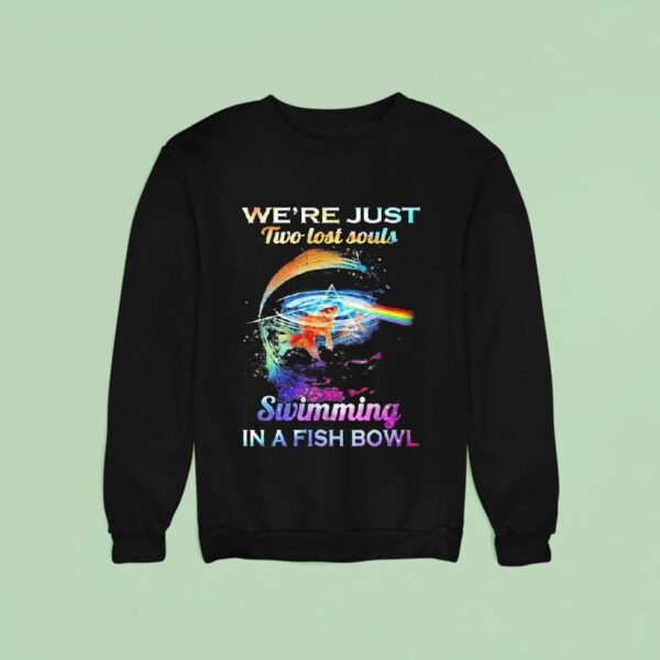 Pink Floyd We Re Just Two Lost Souls Swimming In A Fish Bowl Sweatshirt