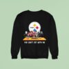 Pittsburgh Slers Horror Movies Halloween You Can T Sit With Us Sweatshirt