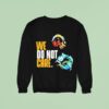 Pittsburgh Slers We Do Not Care Sweatshirt