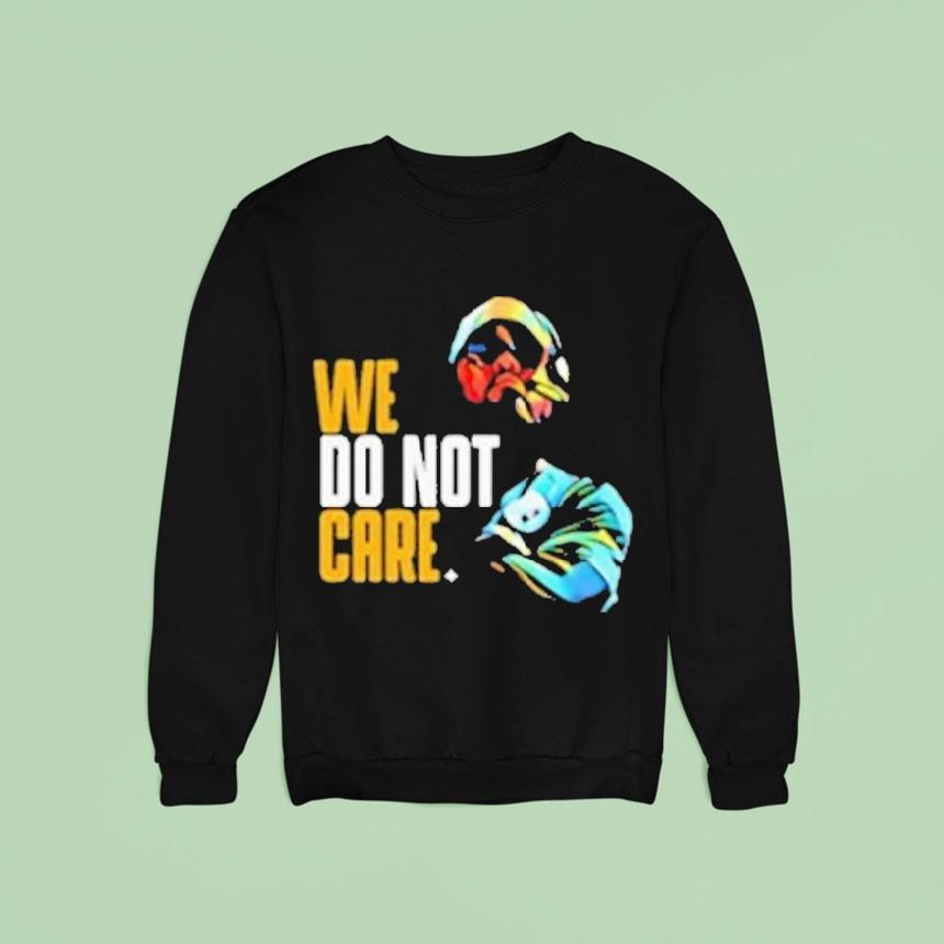 Pittsburgh Slers We Do Not Care Sweatshirt Pittsburgh Slers We Do Not Care Sweatshirt
