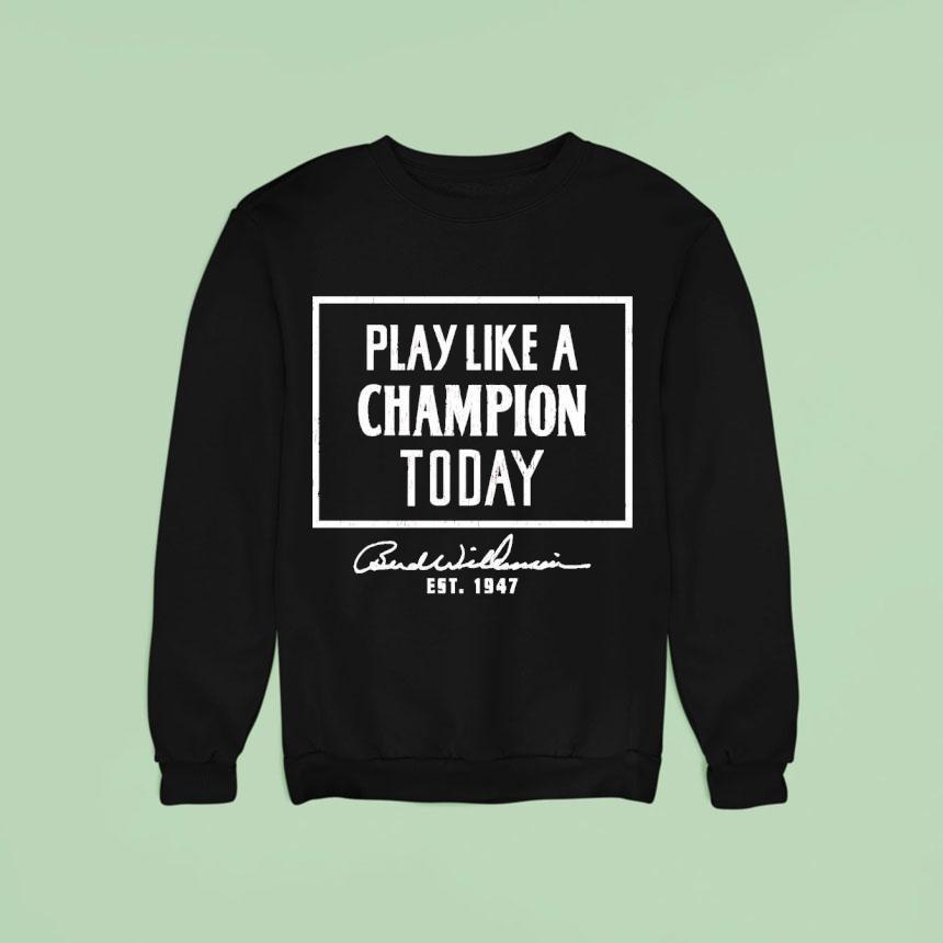 Play Like A Champion Today Bud Wilkinson Est Sweatshirt Play Like A Champion Today Bud Wilkinson Est Sweatshirt