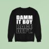 Project Torque Dammit Boy Race Dep Sweatshirt