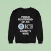 Proud Boyfriend Of An Ice Agent S Wife Sweatshirt
