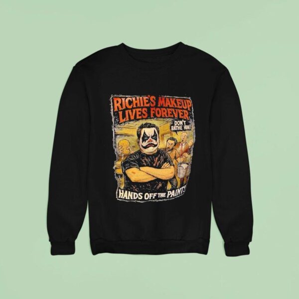 Richie S Makeup Lives Forever Don T Bathe Himv Hands Off The Pain Sweatshirt