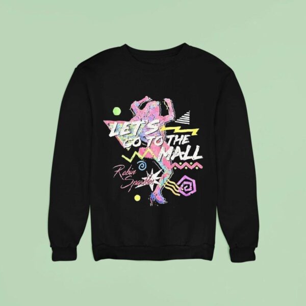 Robin Sparkles Let S Go To The Mall Sweatshirt