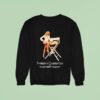 Sabrina Carpenter Is Man S Best Friend Sweatshirt