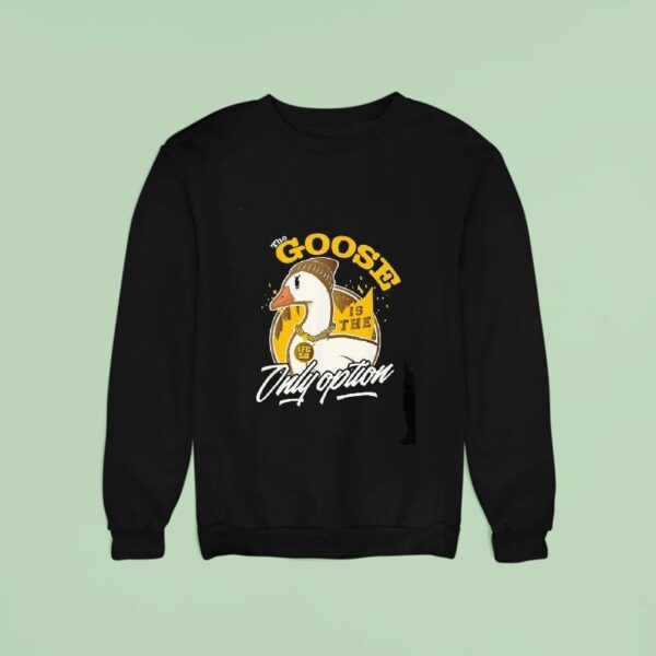 San Diego Padres The Goose Is The Only Option Long Sleeve Sweatshirt
