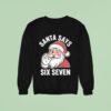 Santa Says Six Seven Holiday Christmas Sweatshirt