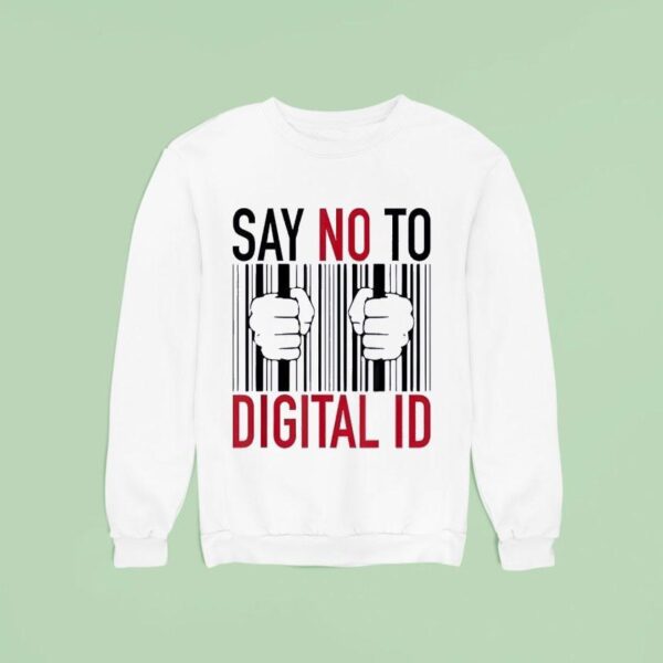 Say No To Digital Id Sweatshirt