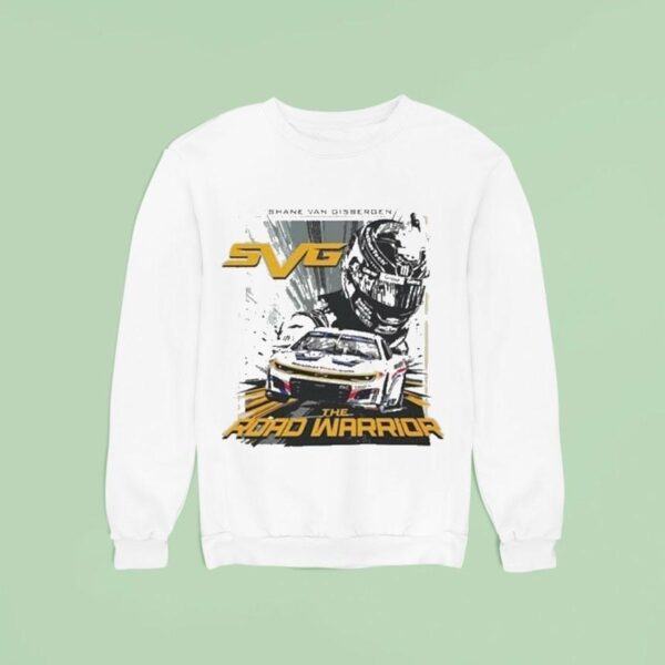 Shane Van Gisbergen Roval Win The Road Warrior Sweatshirt