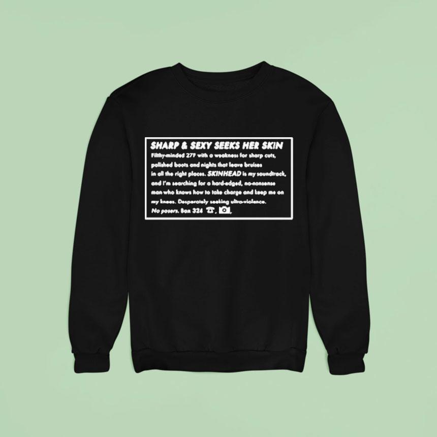 Sharp And Sexy Seeks Her Skin Activities Skinhead Classified Sweatshirt Sharp And Sexy Seeks Her Skin Activities Skinhead Classified Sweatshirt