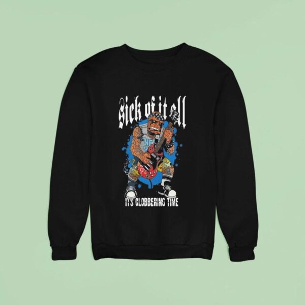 Sick Of It All It S Clobbering Time Sweatshirt