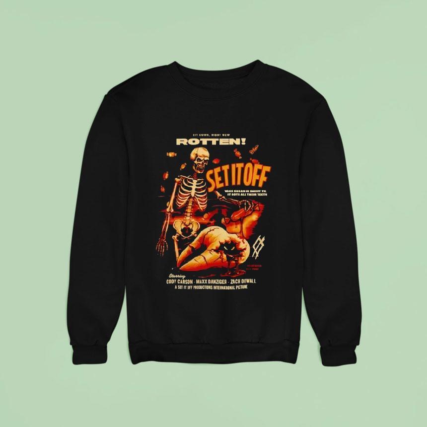 Skeleton Sit Down Right Now Rotten Set It Off Your Sugar Is Sweet Til It Rots All Their Th Sweatshirt Skeleton Sit Down Right Now Rotten Set It Off Your Sugar Is Sweet Til It Rots All Their Th Sweatshirt