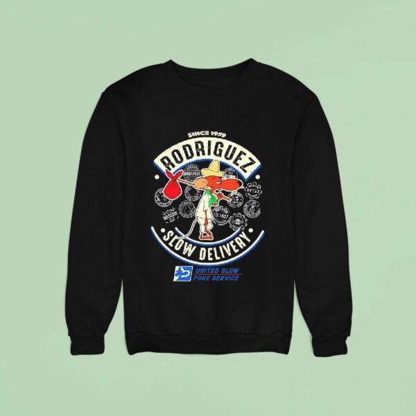 Slowpoke Rodriguez Slow Delivery United Slow Poke Service Since Sweatshirt
