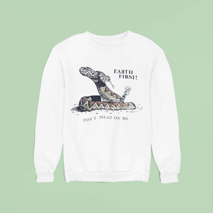 Snake Earth First Don T Tread On Me Sweatshirt Snake Earth First Don T Tread On Me Sweatshirt
