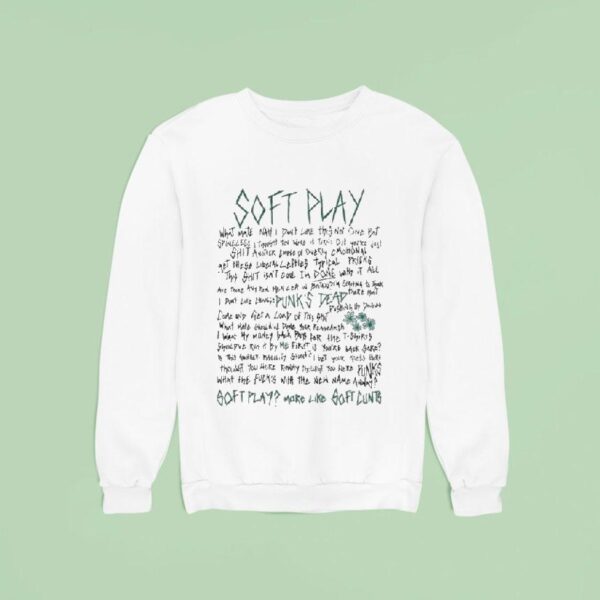 Soft Play Punk S Dead More Like Soft Lunts Lyric Sweatshirt