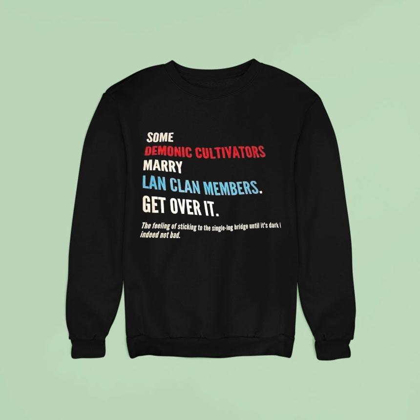 Some Demonic Cultivators Marry Lan Clan Members Get Over I Sweatshirt Some Demonic Cultivators Marry Lan Clan Members Get Over I Sweatshirt