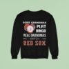 Some Grandmas Play Bingo Real Grandmas Watch Boston Red Sox Sweatshirt