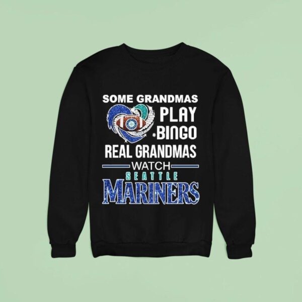 Some Grandmas Play Bingo Real Grandmas Watch Seattle Mariners Diamond Hear Sweatshirt