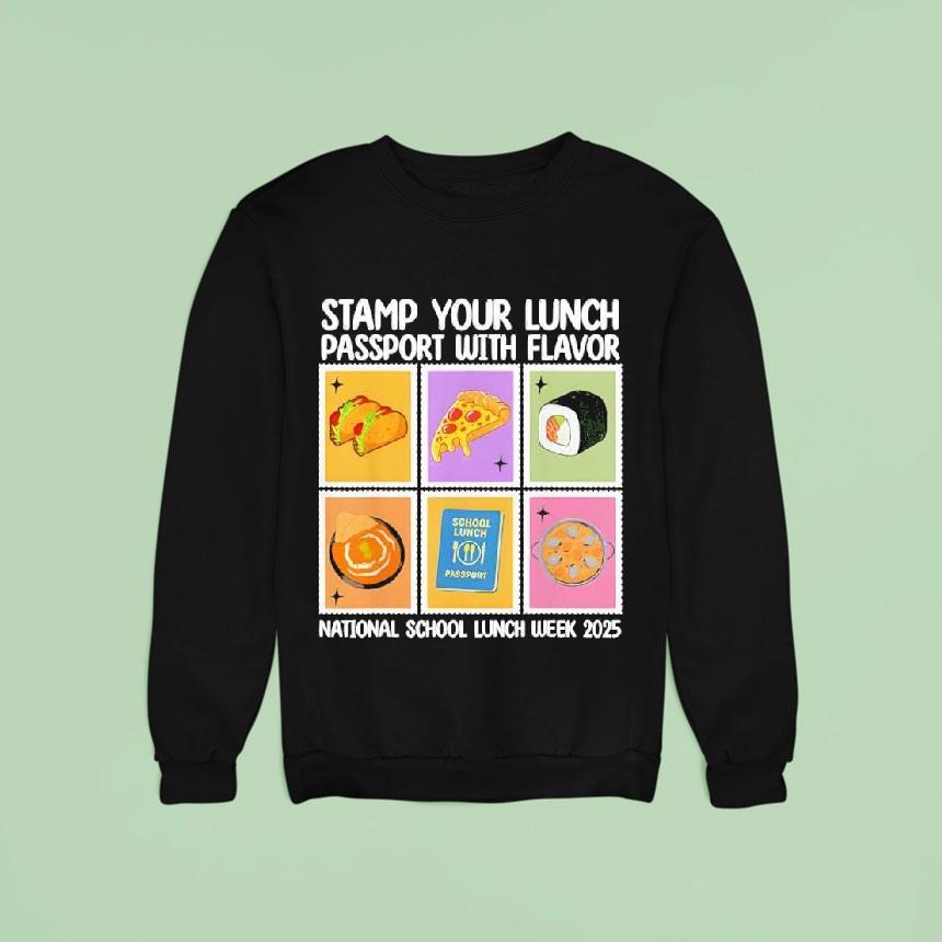 Stamp Your Lunch Passport With Flavor National School Lunch Week Sweatshirt Stamp Your Lunch Passport With Flavor National School Lunch Week Sweatshirt