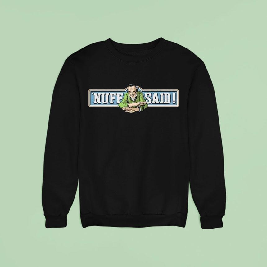 Stan Lee Nuff Said Sweatshirt Stan Lee Nuff Said Sweatshirt