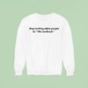 Stop Inviting White People To The Cookou Sweatshirt